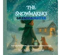 The Snowmaker's Granddaughter: A Snowy Path to Her Grandmother and New Friends