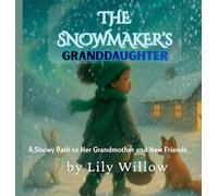 The Snowmaker's Granddaughter: A Snowy Path to Her Grandmother and New Friends