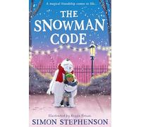 The Snowman Code: A heartwarming, illustrated winter story of friendship for readers aged 7+
