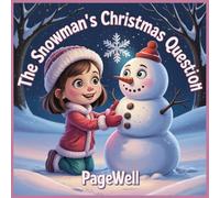 The Snowman’s Christmas Question - Kids Story Book: A Heartwarming Winter Tale About Friendship, Wonder, and the True Meaning of Christmas