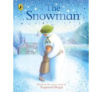 The Snowman: The Book of the Classic Film: The Beautifully Worded Christmas Story