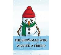 The Snowman Who Wanted a Friend: A Gentle Winter Story About Friendship, Kindness, and Belonging