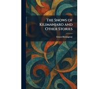 The Snows of Kilimanjaro and Other Stories