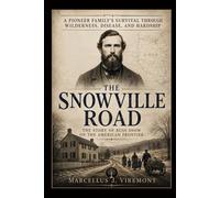 The Snowville Road: The Story of Russ Snow on the American Frontier: A Pioneer Family’s Survival Through Wilderness, Disease, and Hardship