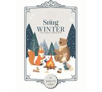 The Snug Winter- Cozy Animal Coloring Book: 30 very welcoming, charming, cute, and fascinating coloring images featuring adorable and sweet animals to warm your soul and heart. (The Snug Seasons)