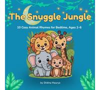 The Snuggle Jungle: 10 Cosy Animal Rhymes for Bedtime - A Beautifully Illustrated Rhyme Book for Children Ages 2-6 (The Snuggle Jungle : Bedtime Rhymes for Toddlers and Kids Ages 2-6)