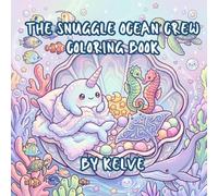 The Snuggle Ocean Crew: Ocean Scene Bold and Easy Coloring Book: Cute Sea Animals and Underwater Scenes for Adults, Women, and Seniors | Simple Coloring Pages for Stress Relief and Relaxation