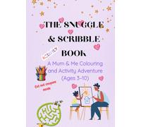 THE SNUGGLE & SCRIBBLE BOOK : Interactive Coloring Book For Kids - Gift For Mum with Activities, Coloring, Write Prompts, Puzzles & Coupons.