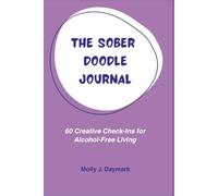 The Sober Doodle Journal: 60 Creative Check-Ins for Alcohol-Free Living