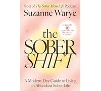 The Sober Shift: A Modern-day Guide to Living an Abundant Sober Life