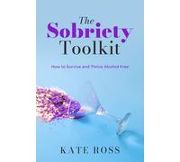 The Sobriety Toolkit: How to Survive and Thrive Alcohol-Free (Quit Lit Alcohol Books)