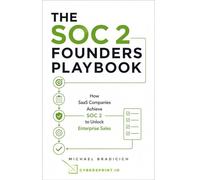 The SOC 2 Founders Playbook: How SaaS Companies Achieve SOC 2 to Unlock Enterprise Sales