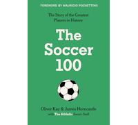 The Soccer 100: The Story of the Greatest Players in History: 3 (Sports series, 3)