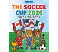 The Soccer Cup 2026 Coloring Book: An Adventure with Animal Friends from USA, Canada & Mexico | 92 Pages of Rhyming Stories and Action Scenes for Kids Ages 6-12