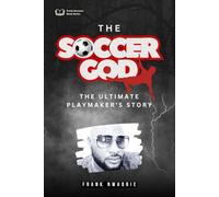 The Soccer God: The Ultimate Playmaker’s Story