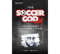 The Soccer God: The Ultimate Playmaker’s Story