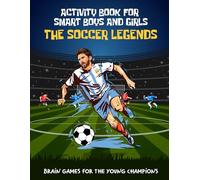 The Soccer Legends Activity Book for Smart Boys and Girls aged 6-12: Brain Games for the Young Champions: mazes, word searches, crossword puzzles, ... more. Challenging Mi (Soccer Books For Kids)