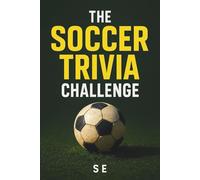 The Soccer Trivia Challenge: 600 Fun & Clever Soccer Questions for True Fans - The Perfect Holiday Gift for Football Lovers