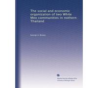 The social and economic organization of two White Meo communities in nothern Thailand