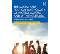 The Social and Political Psychology of Protest Across and Within Cultures (Global Perspectives in Political Psychology)