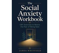 The Social Anxiety Workbook: CBT Exercises to Rewire the Fear of Being Seen (The Secure Connection Workbook Series)