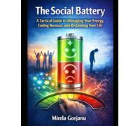 The Social Battery Protocol: A Tactical Guide to Managing Your Energy, Ending Burnout, and Reclaiming Your Life (Self Help)