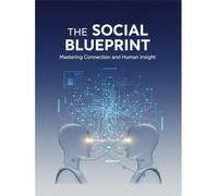 The Social Blueprint: Mastering Connection And Human Insight