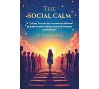 The Social Calm: "A Guided Journal for Introverted Women to Ease Social Anxiety and Build Gentle Confidence"