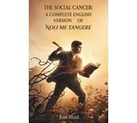 The Social Cancer: A Complete English Version of Noli Me Tangere
