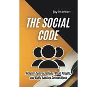 The Social Code: Master Conversations, Read People, and Build Lasting Connections