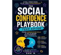 THE SOCIAL CONFIDENCE PLAYBOOK: TEEN EDITION: Proven Communication Skills To Talk To Anyone, Build Friendships, And Be Remembered