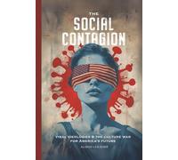 The Social Contagion: Viral Ideologies & the Culture War for America's Future
