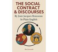 The Social Contract & Discourses By Jean Jacques Rousseau In Plain English