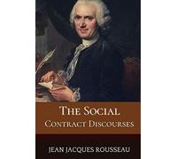 The Social Contract & Discourses: Original Classics and Annotated
