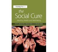 The Social Cure: Identity, Health and Well-Being