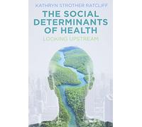 The Social Determinants of Health: Looking Upstream