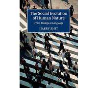 The Social Evolution of Human Nature: From Biology to Language
