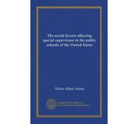 The social factors affecting special supervision in the public schools of the United States