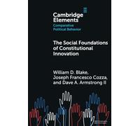 The Social Foundations of Constitutional Innovation (Elements in Comparative Political Behavior)