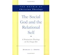 The Social God and Relational Self: A Trinitarian Theology of the Imago Dei by Stanley J. Grenz (2002-04-19)