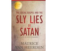 The Social Gospel and the Sly Lies of Satan: Unmasking False Doctrines in the Modern Church