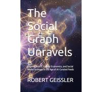 The Social Graph Unravels: Organic Reach, Creator Economics, and Social Media Strategy in the Age of AI-Curated Feeds: 6 (Marketing in the Age of AI)