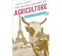 The Social History of Agriculture: From the Origins to the Current Crisis