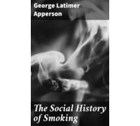 The Social History Of Smoking (ebook)