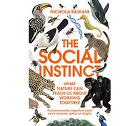 The Social Instinct: What Nature Can Teach Us About Working Together