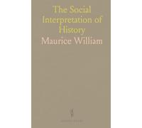 The Social Interpretation of History: A critique of Marxian economics and the political forces that shape societies