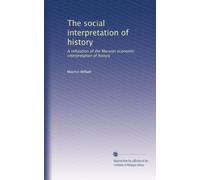 The social interpretation of history a refutation of the Marxian economic intepretation of history. 1