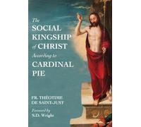 The Social Kingship of Christ According to Cardinal Pie