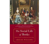 The Social Life of Books: Reading Together in the Eighteenth-Century Home (The Lewis Walpole Series in Eighteenth-Century Culture and History)