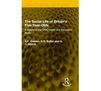 The Social Life of Britain’s Five-Year-Olds: A Report of the Child Health and Education Study (Routledge Revivals)
